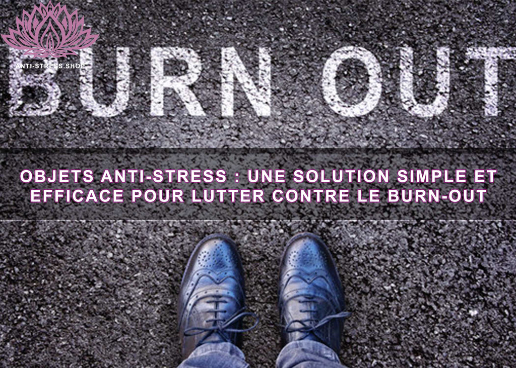 Objets anti-stress : une solution simple et efficace pour lutter contre le burn-out