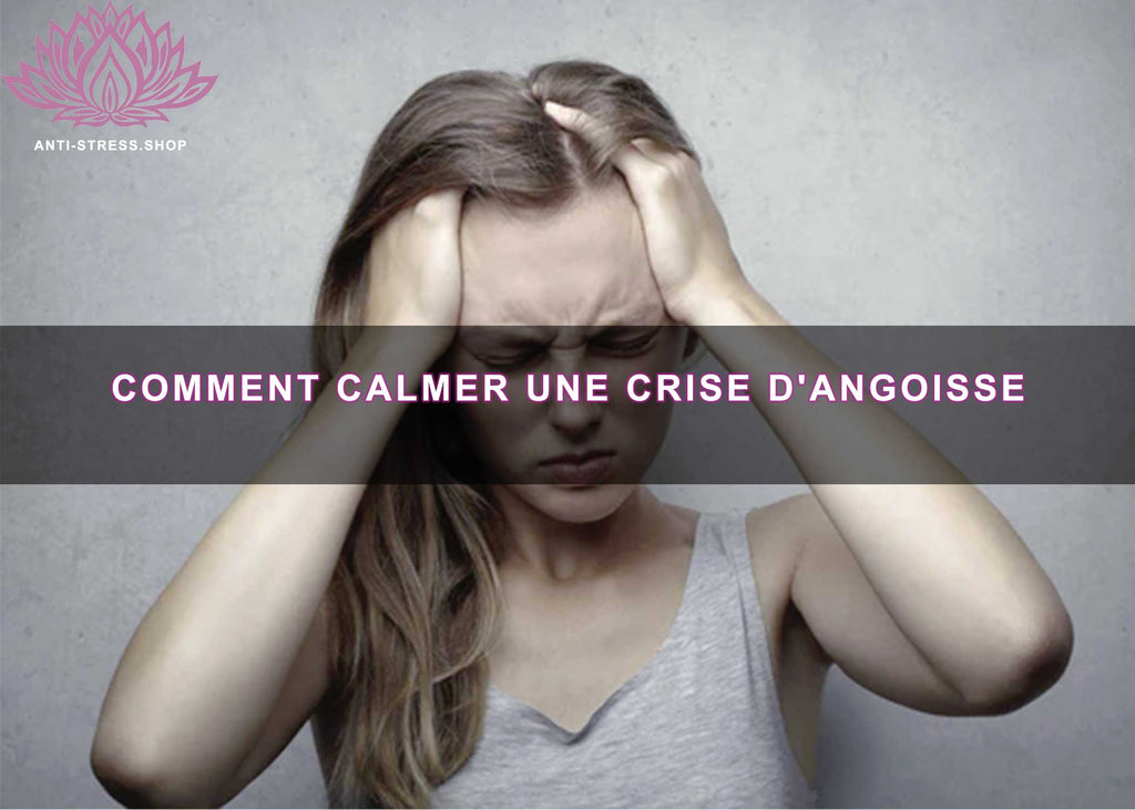 Comment calmer une crise d'angoisse