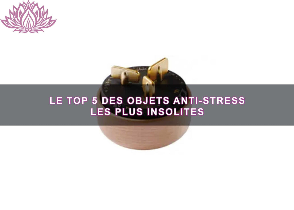 Le top 5 des objets anti-stress les plus insolites